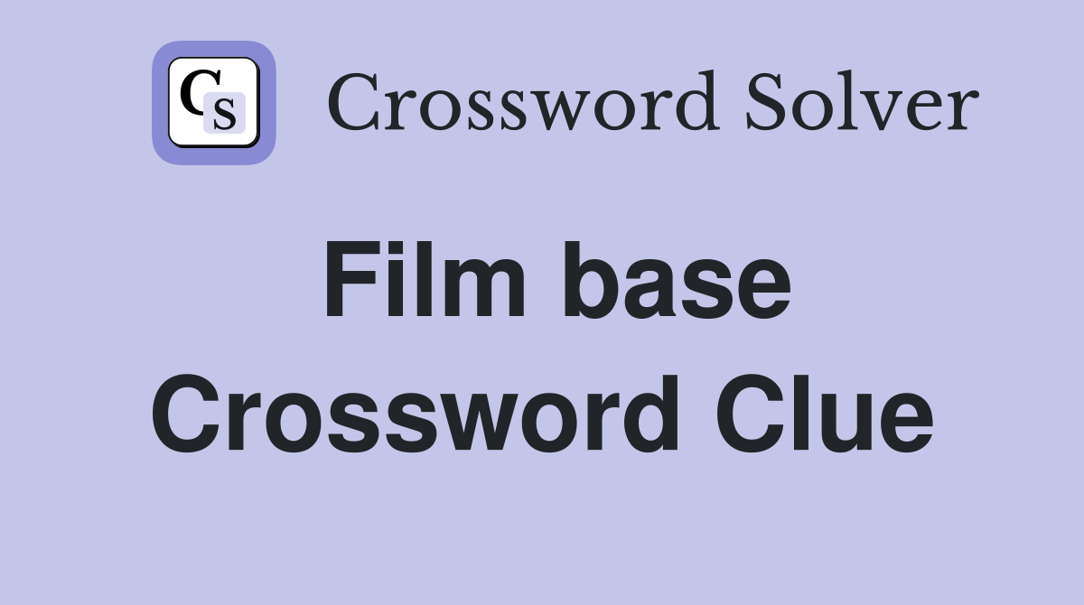 Film base Crossword Clue