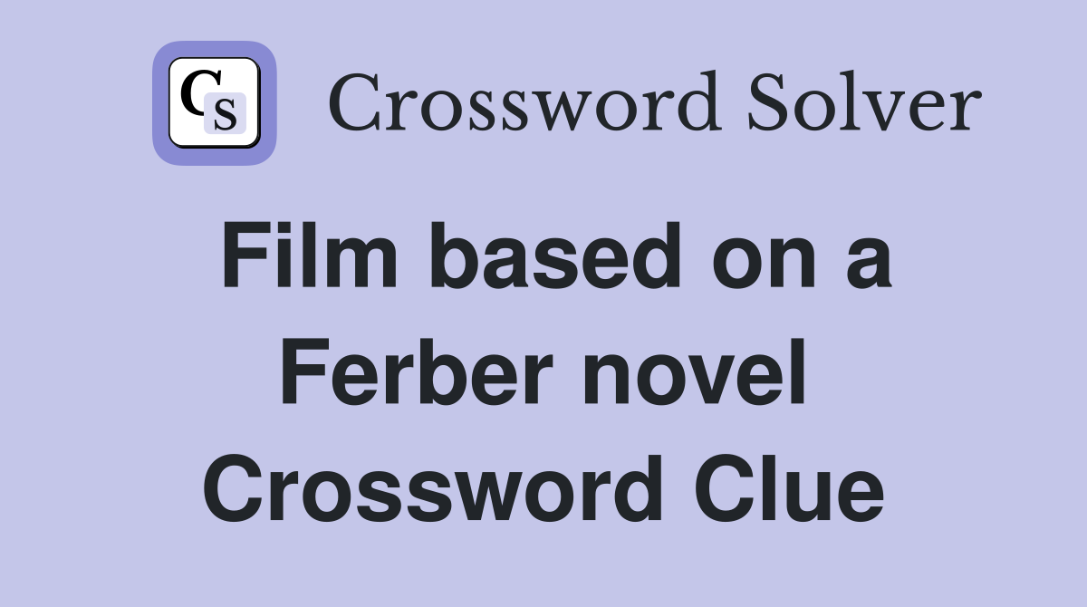 Film based on a Ferber novel Crossword Clue