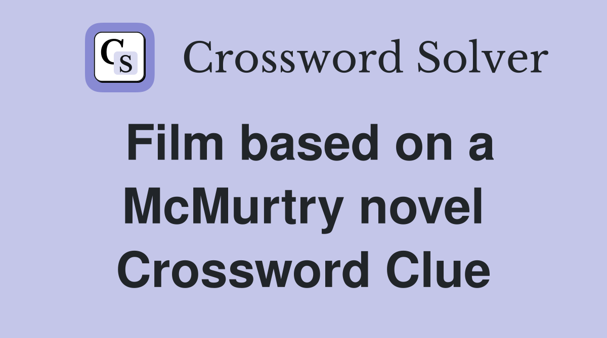 Film based on a McMurtry novel Crossword Clue