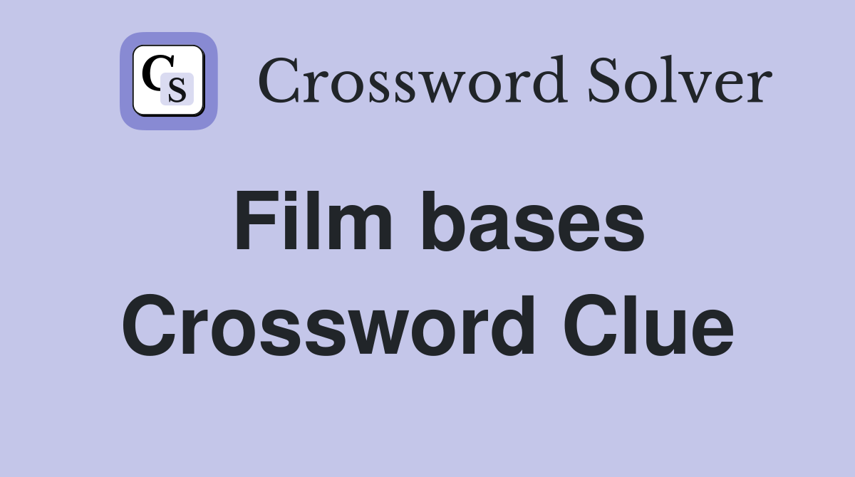 Film bases Crossword Clue