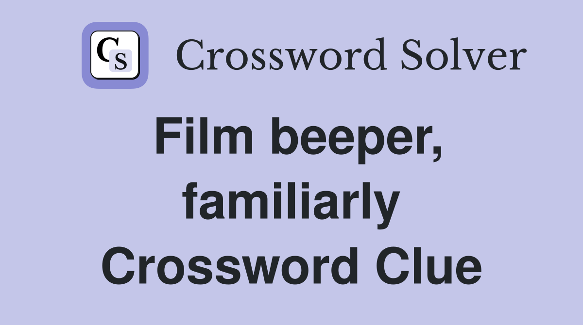 Film beeper, familiarly Crossword Clue