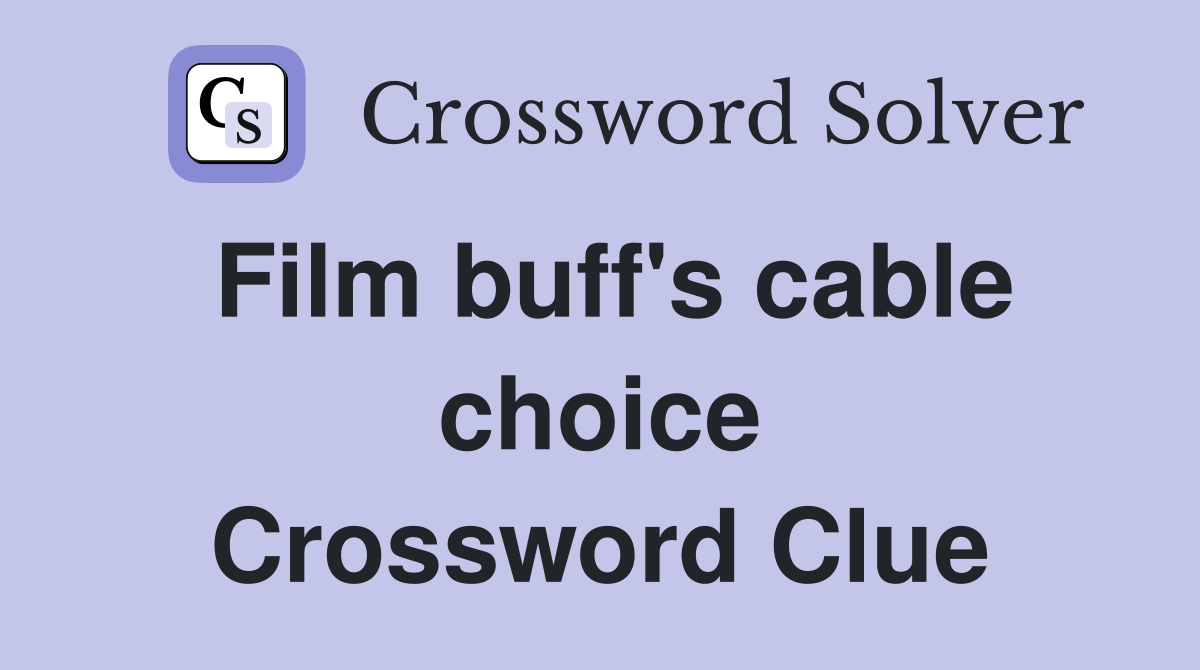 Film buff's cable choice Crossword Clue