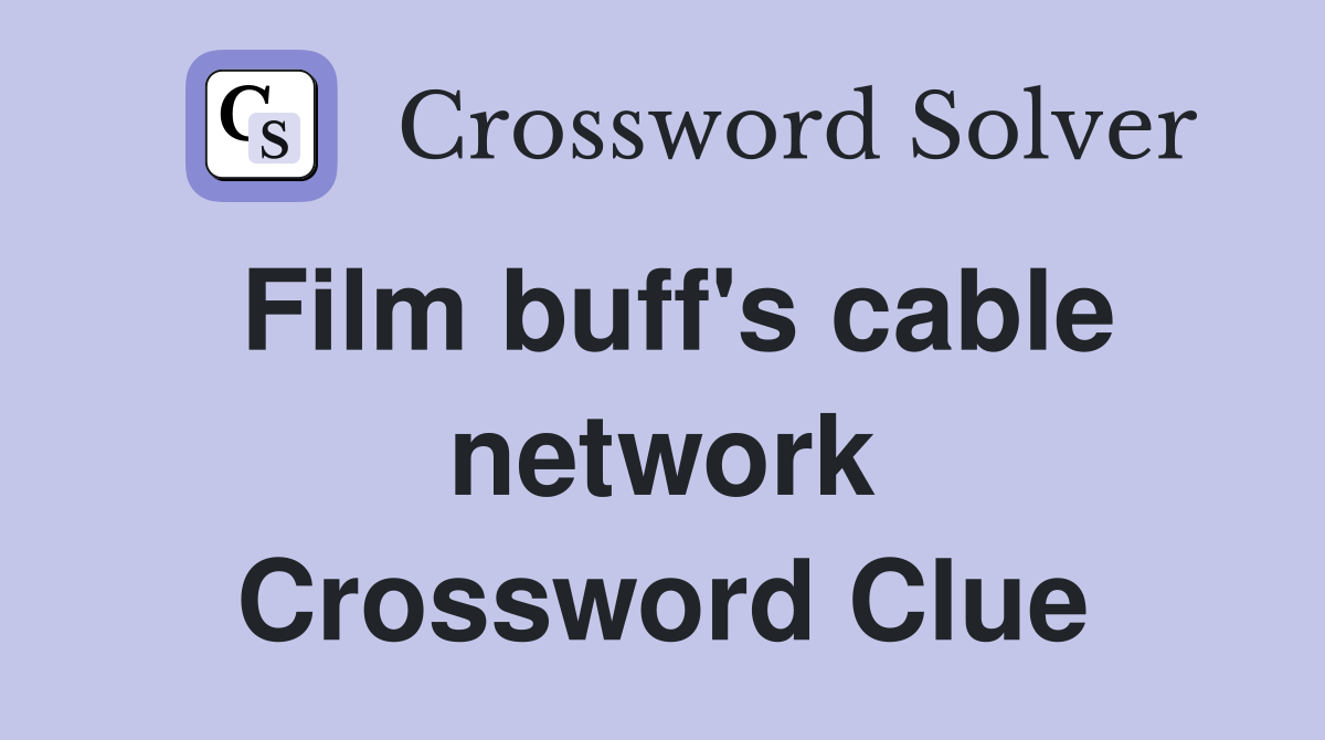 Film buff's cable network Crossword Clue