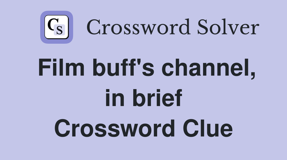 Film buff's channel, in brief Crossword Clue