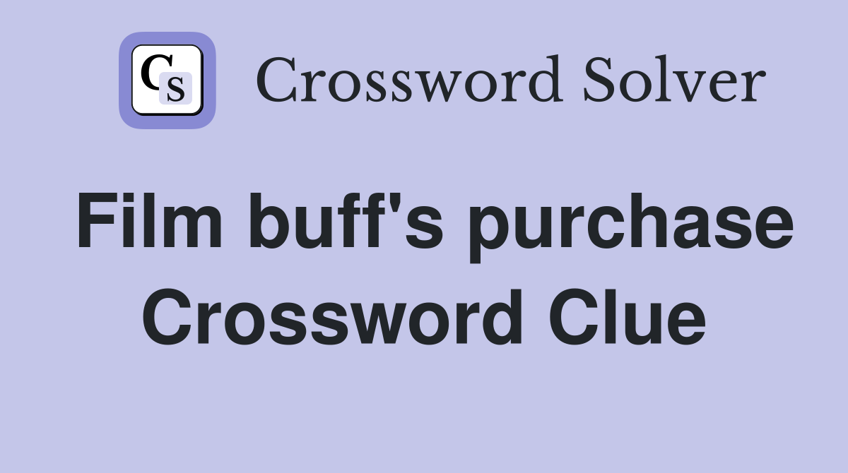 Film buff's purchase Crossword Clue