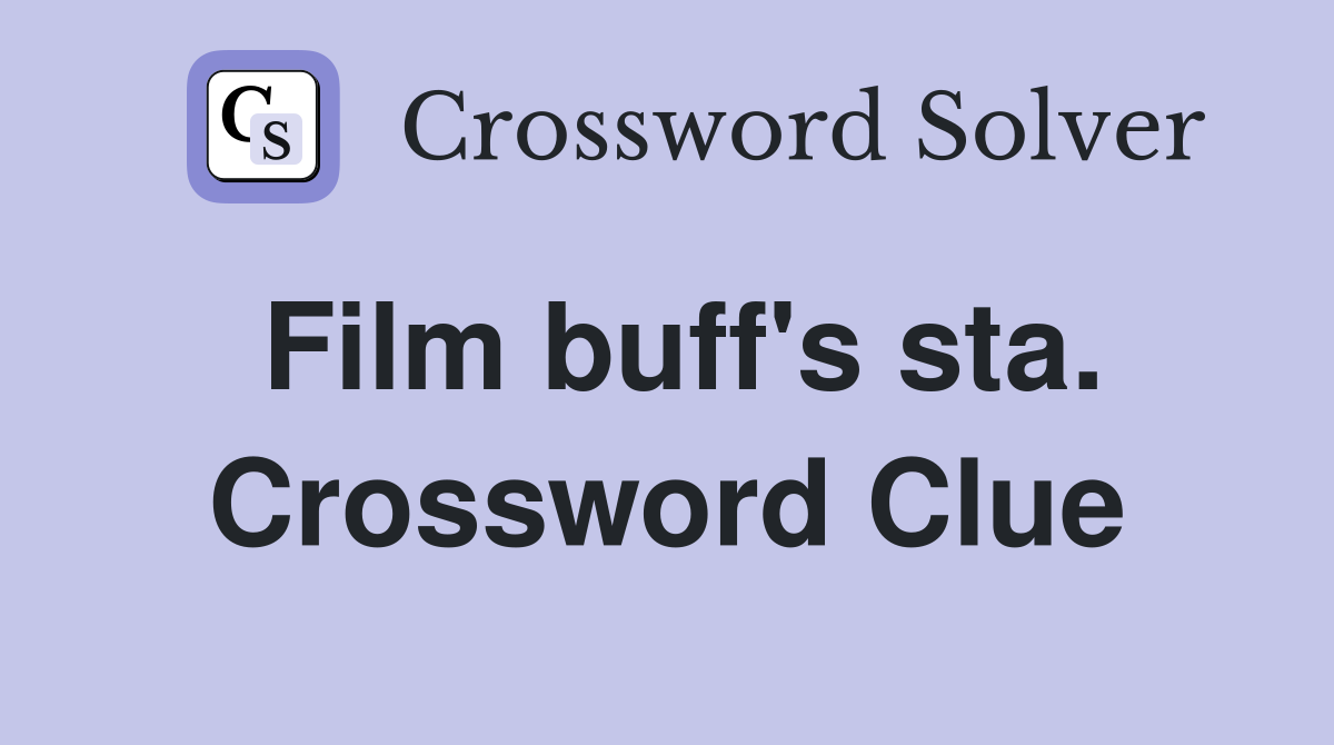 Film buff's sta. Crossword Clue