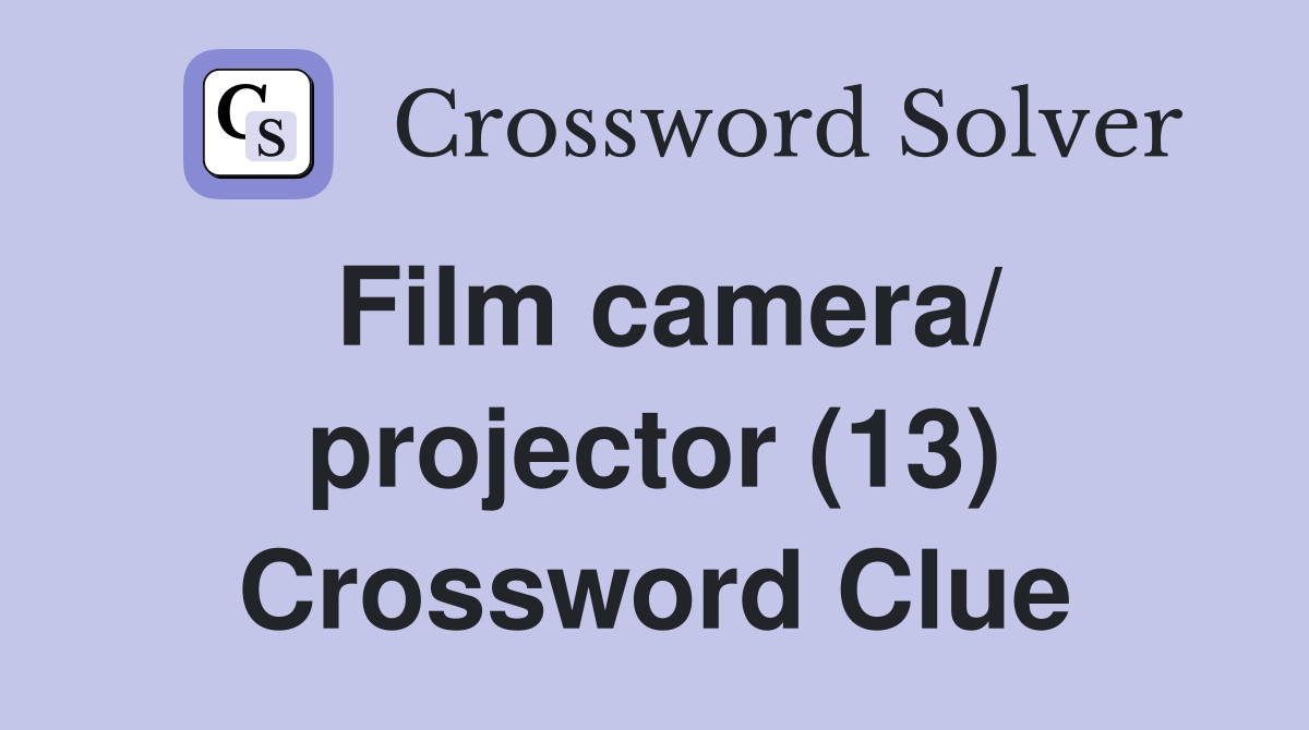 Film camera/ projector (13) Crossword Clue