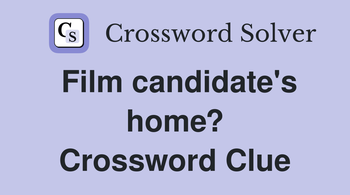 Film candidate's home? Crossword Clue