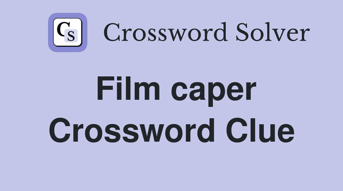 Film caper Crossword Clue