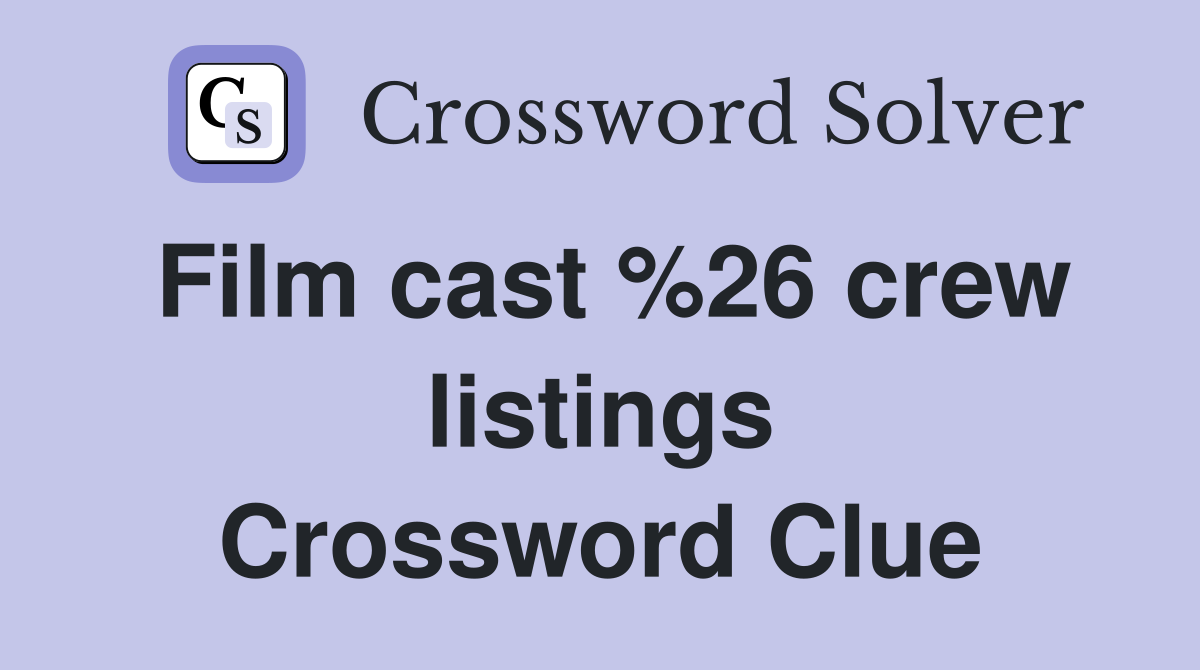 Film cast %26 crew listings Crossword Clue