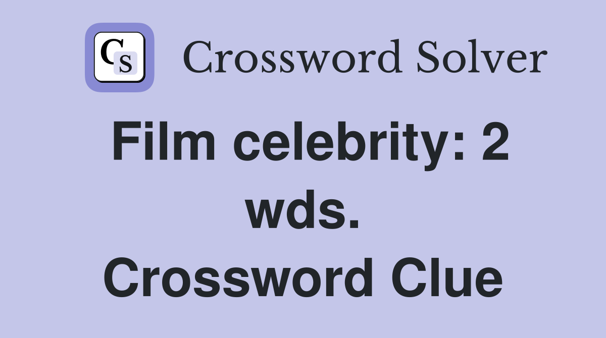 Film celebrity: 2 wds. Crossword Clue