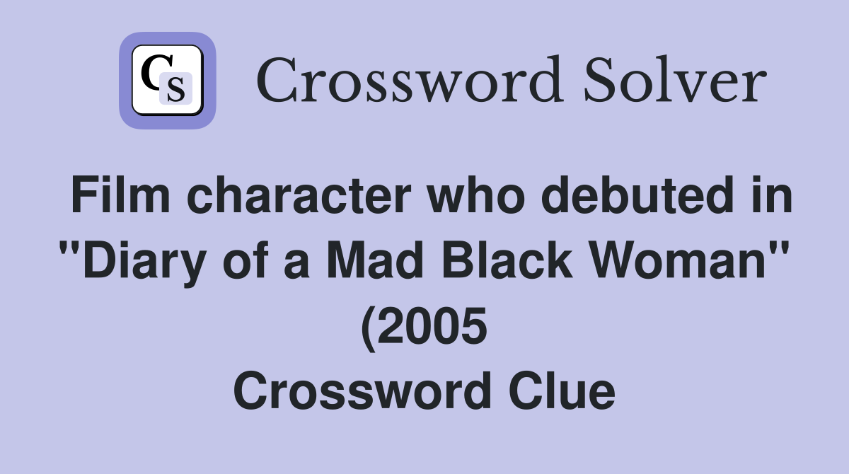 Film character who debuted in quot Diary of a Mad Black Woman quot (2005 Film character who debuted in quot Diary of a Mad Black Woman quot (2005