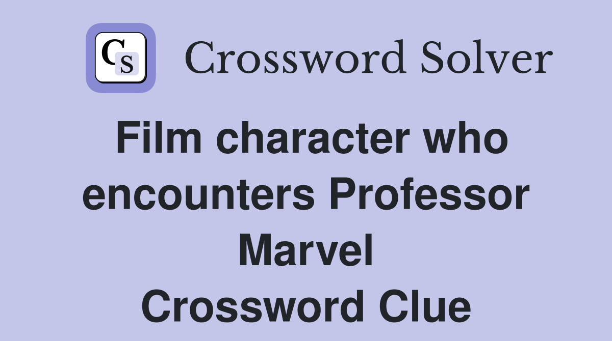 Film character who encounters Professor Marvel Crossword Clue