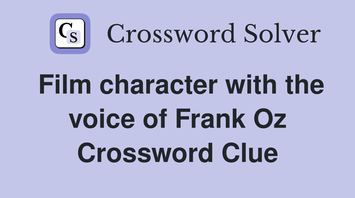 Film character with the voice of Frank Oz Crossword Clue