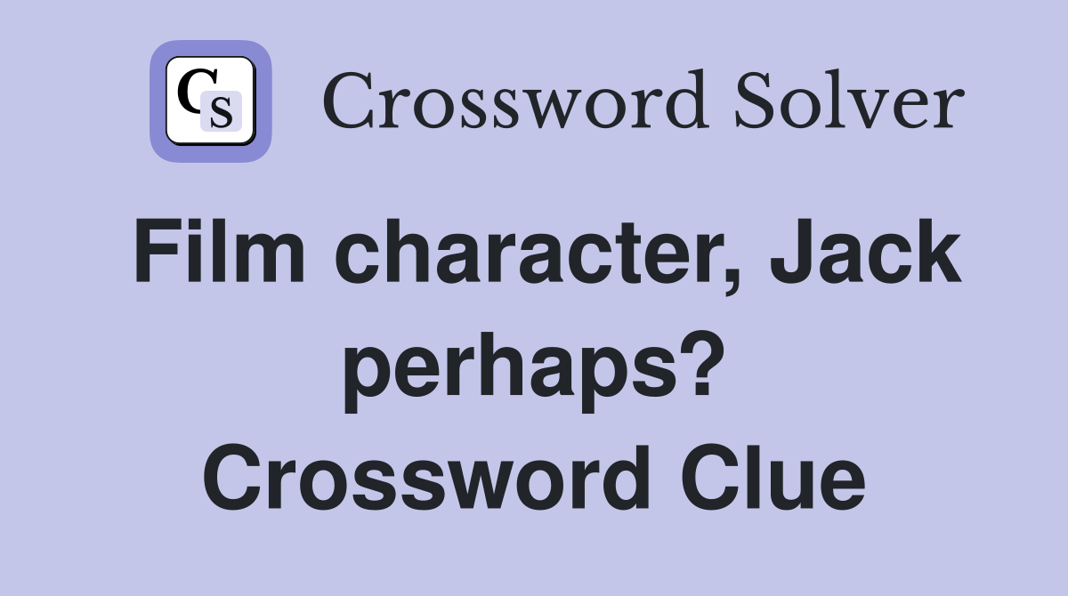Film character, Jack perhaps? Crossword Clue