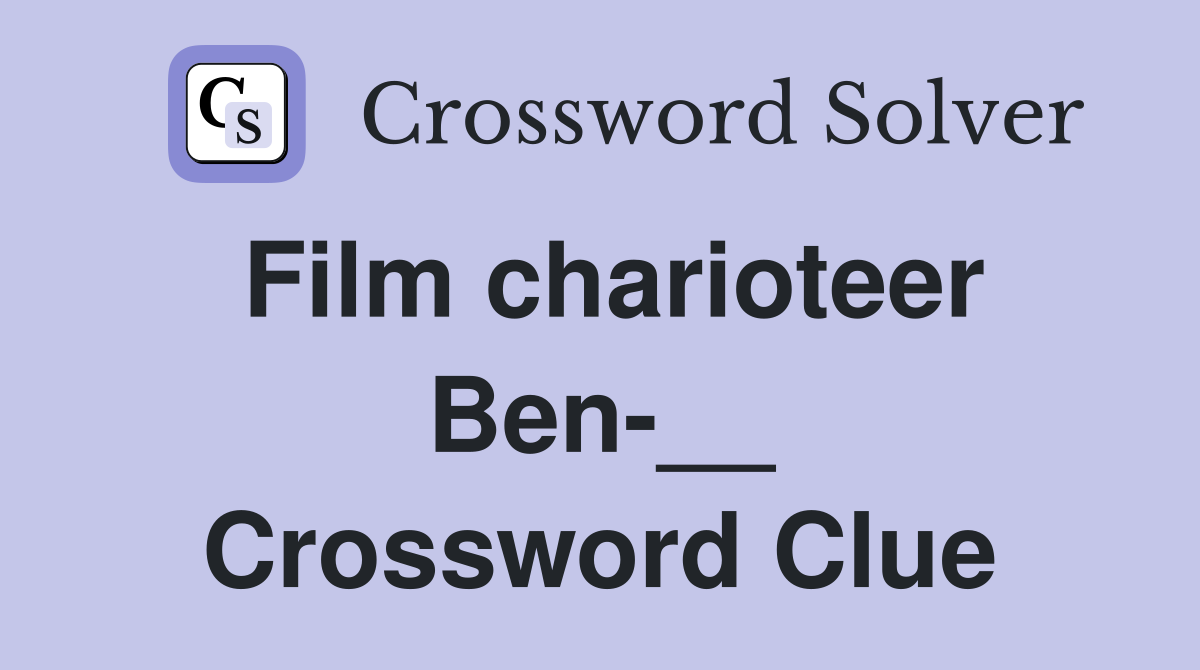 Film charioteer Ben-__ Crossword Clue