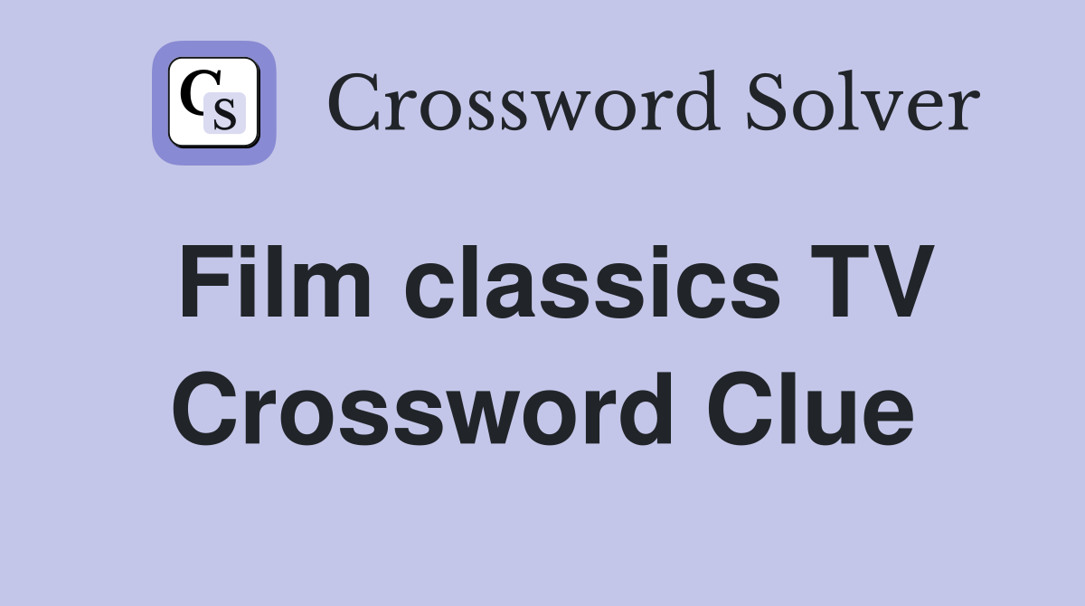 Film classics TV Crossword Clue