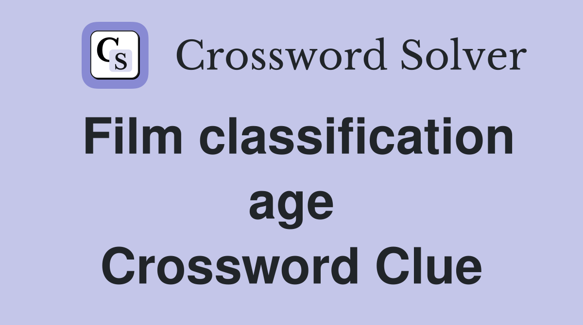 Film classification age Crossword Clue