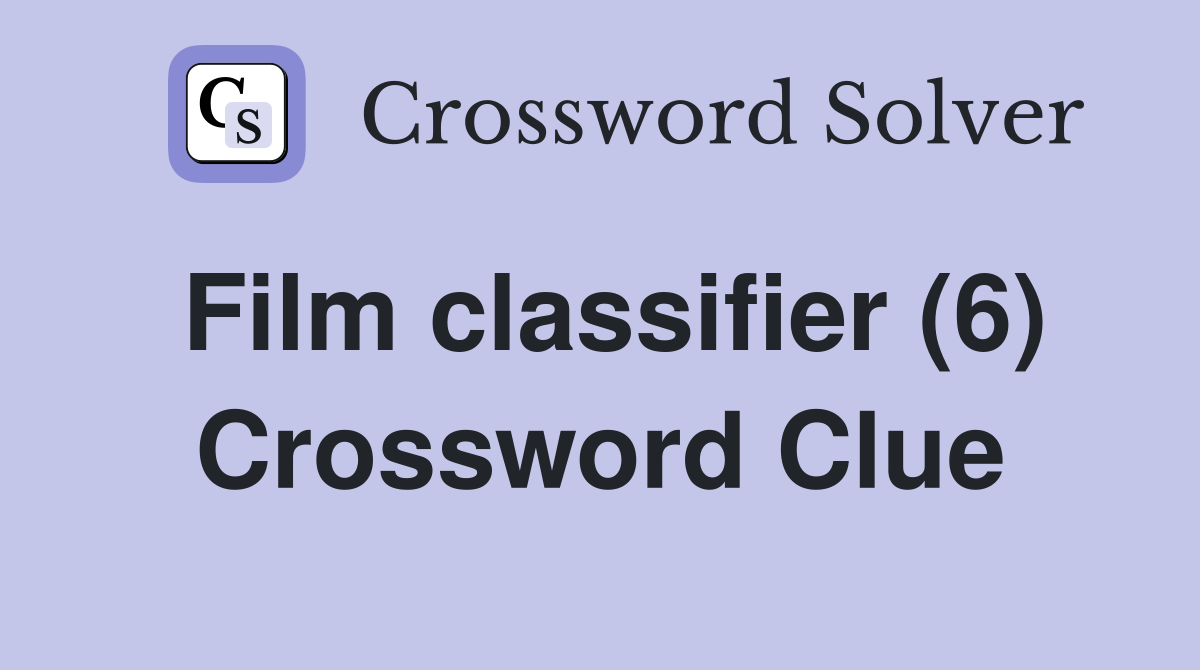Film classifier (6) Crossword Clue