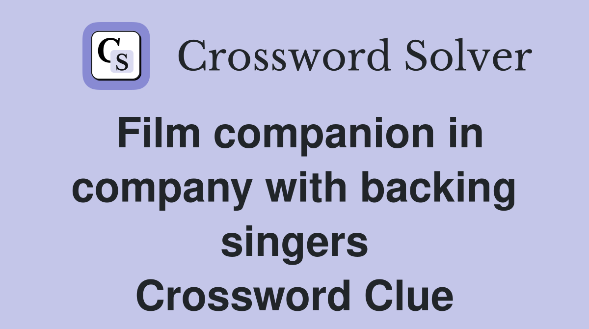 Film companion in company with backing singers Crossword Clue