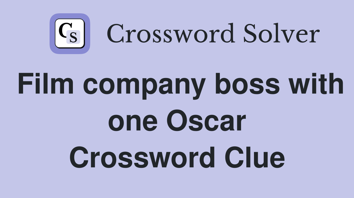 Film company boss with one Oscar Crossword Clue