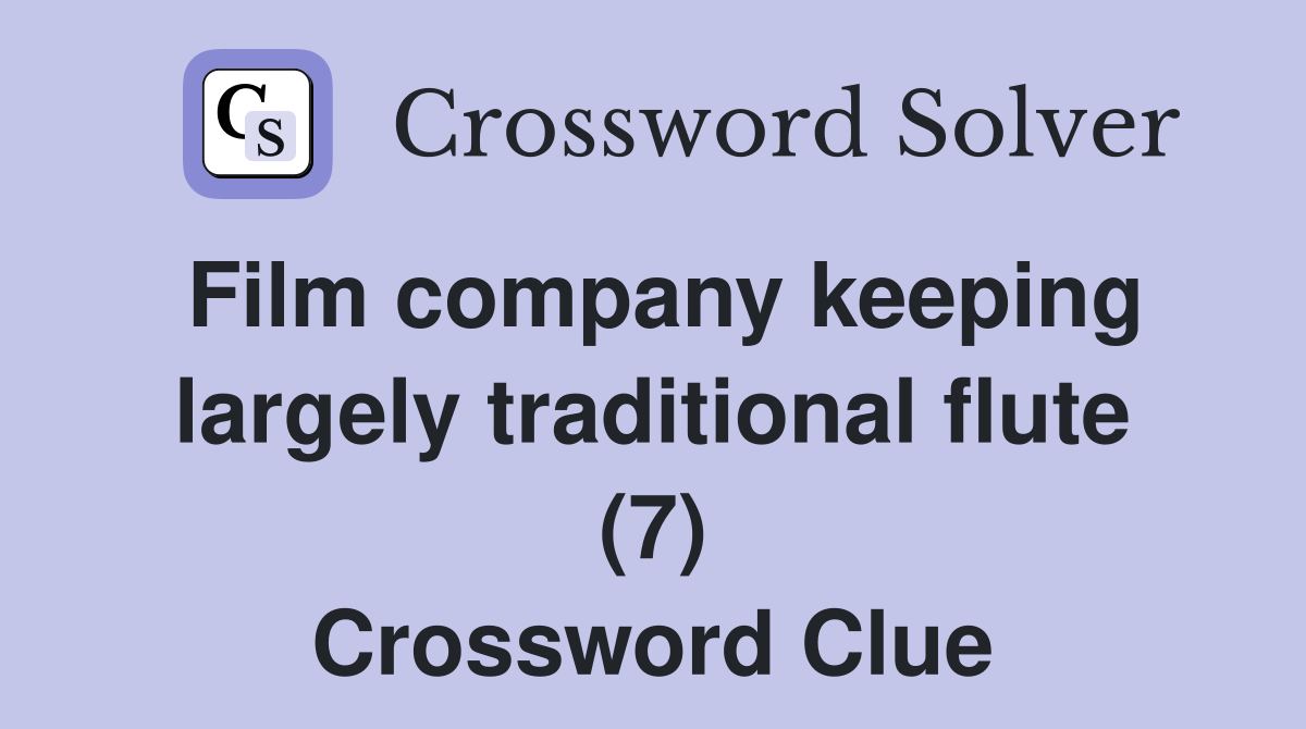 Film company keeping largely traditional flute (7) Crossword Clue