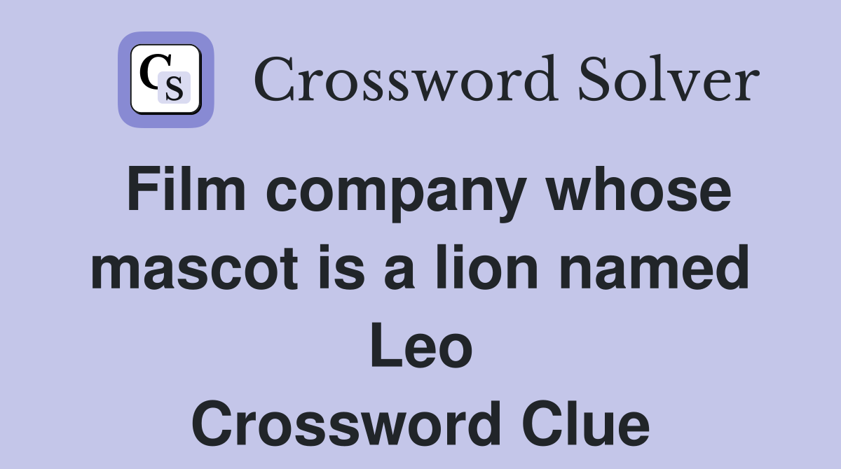 Film company whose mascot is a lion named Leo Crossword Clue