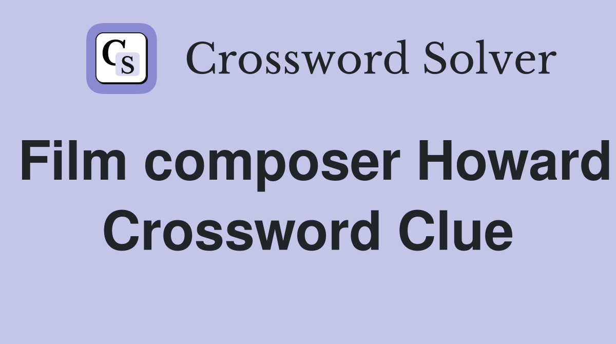Film composer Howard Crossword Clue