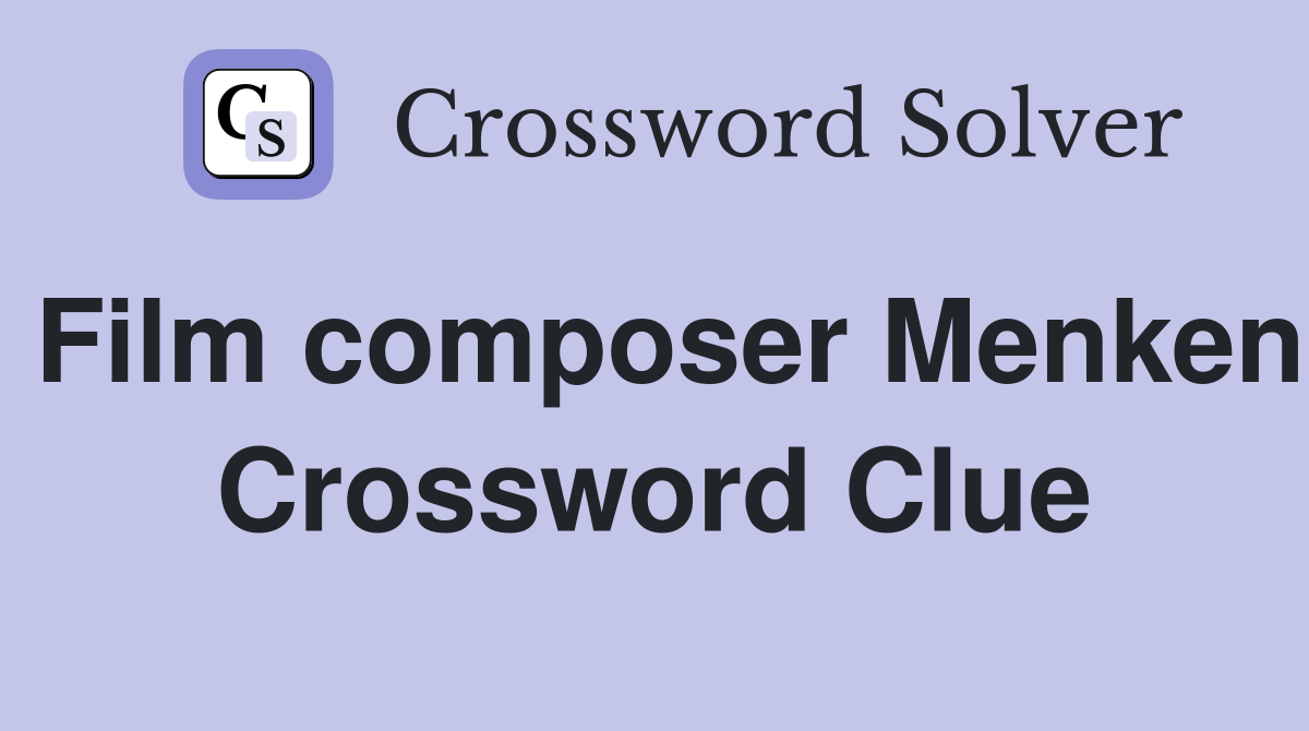 Film composer Menken Crossword Clue