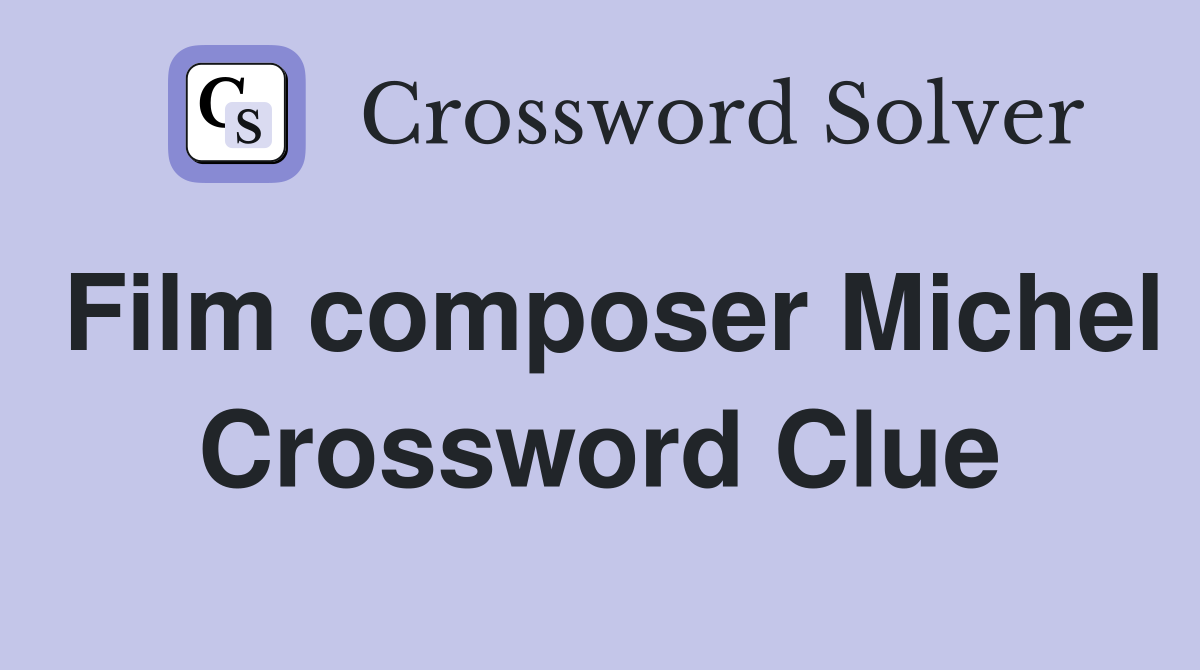 Film composer Michel Crossword Clue