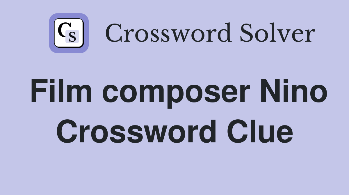 Film composer Nino Crossword Clue