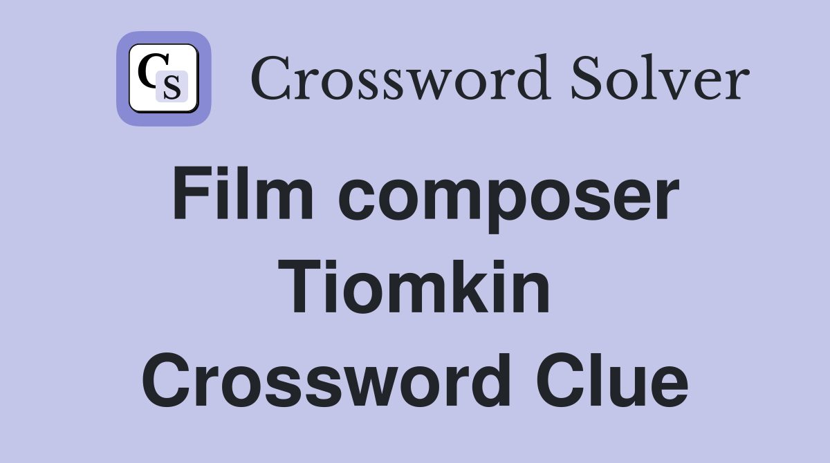 Film composer Tiomkin Crossword Clue
