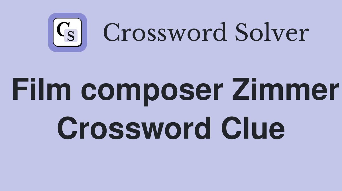Film composer Zimmer Crossword Clue