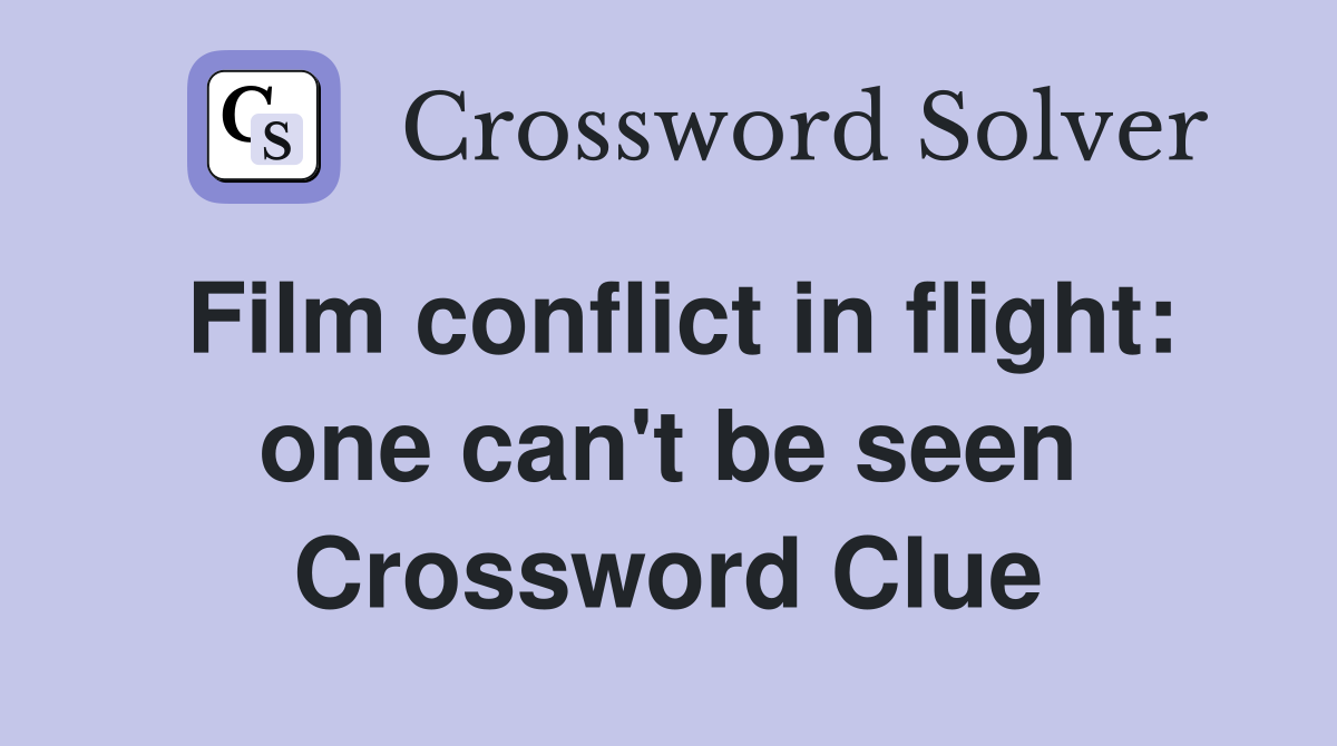 Film conflict in flight: one can't be seen Crossword Clue