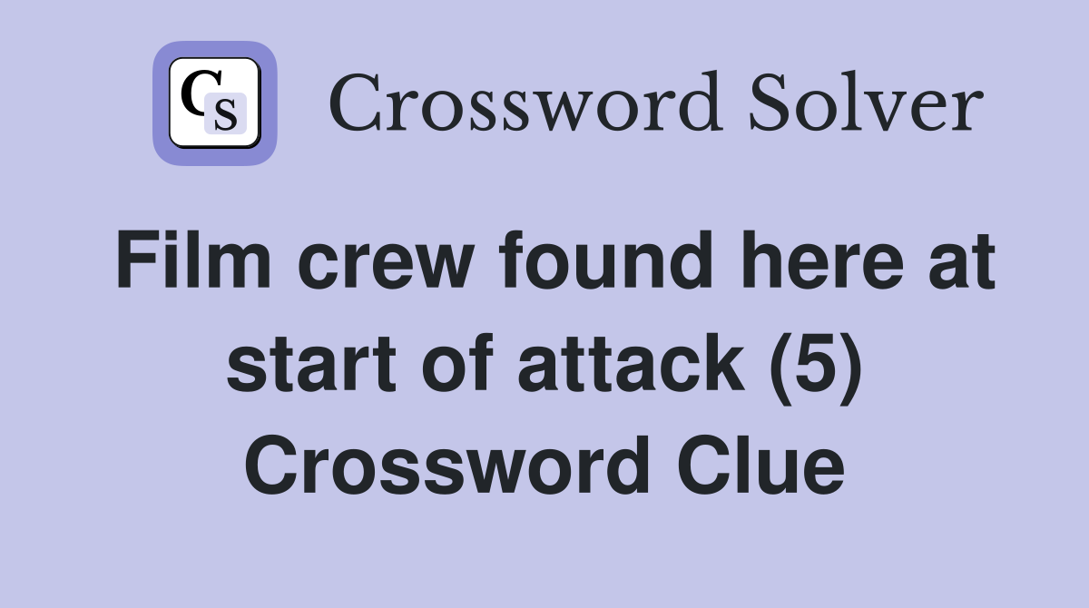 Film crew found here at start of attack (5) Crossword Clue