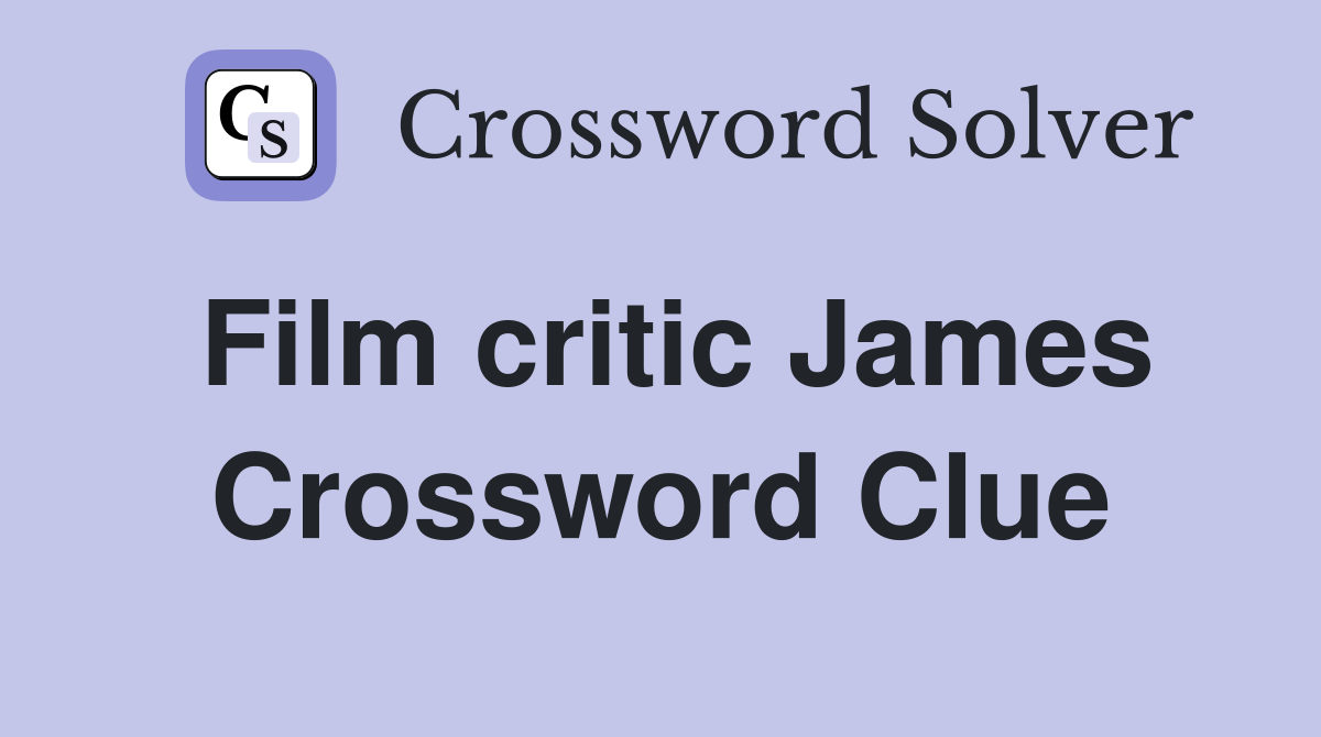 Film critic James Crossword Clue