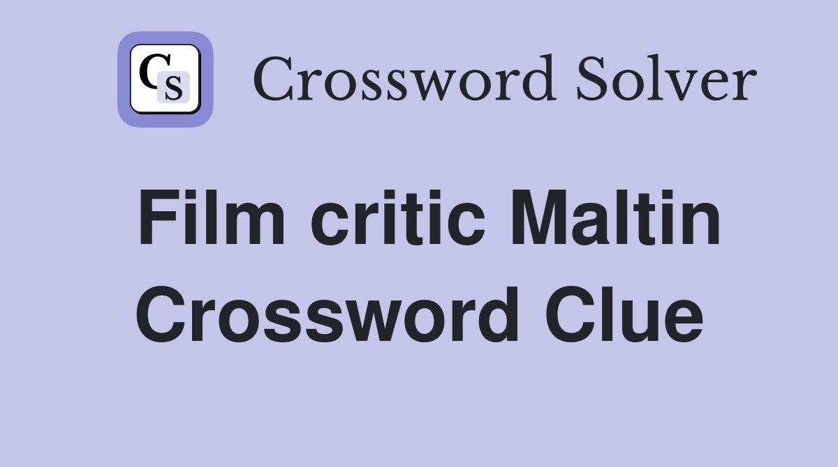 Film critic Maltin Crossword Clue