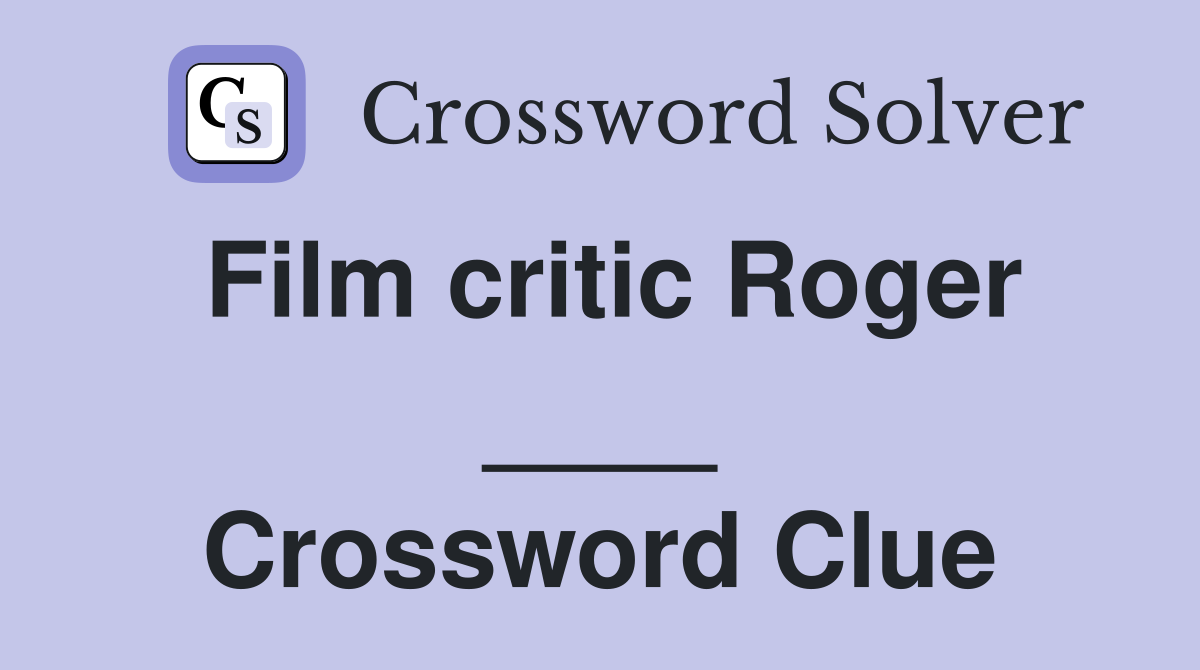 Film critic Roger ____ Crossword Clue