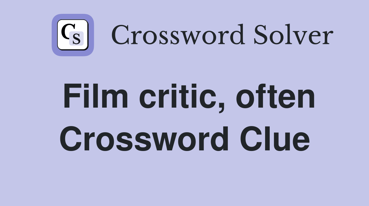 Film critic, often Crossword Clue