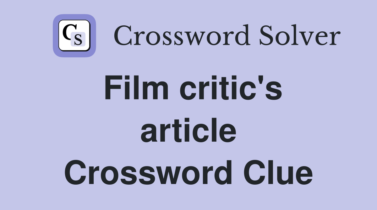 Film critic's article Crossword Clue