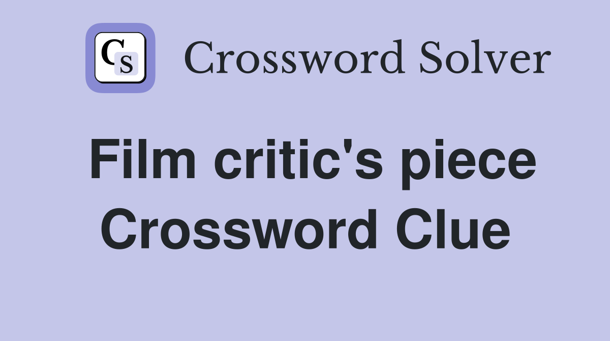 Film critic's piece Crossword Clue