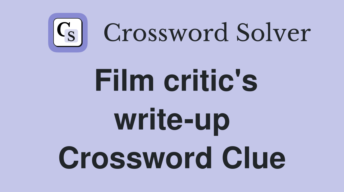 Film critic's write-up Crossword Clue