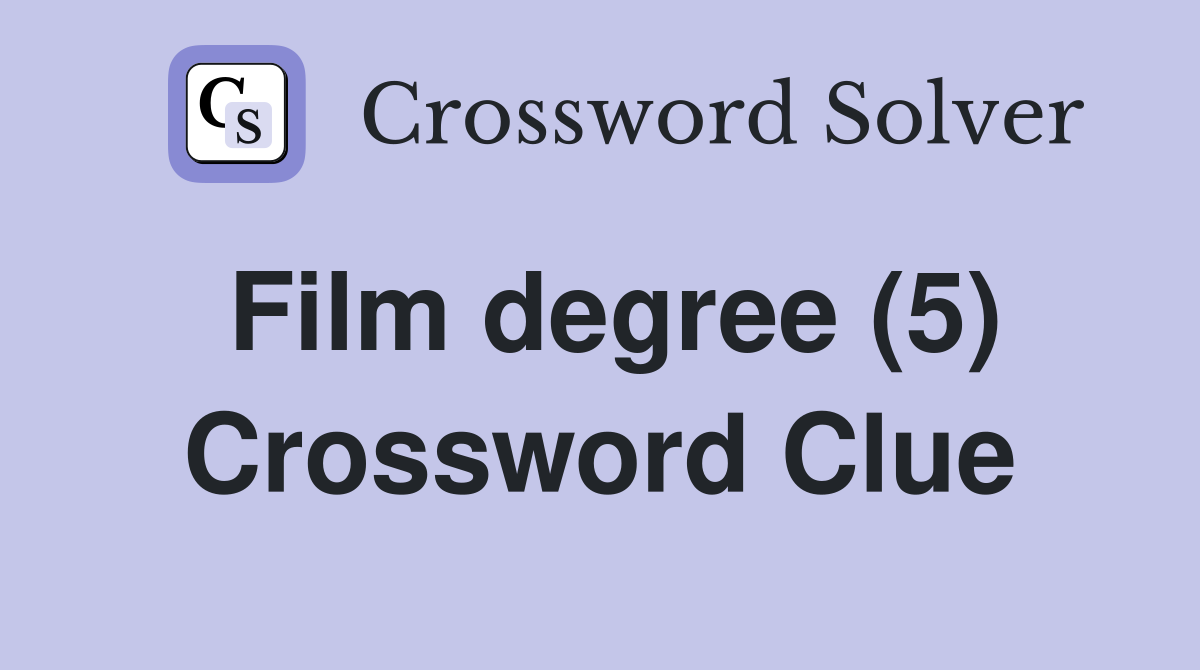 Film degree (5) Crossword Clue