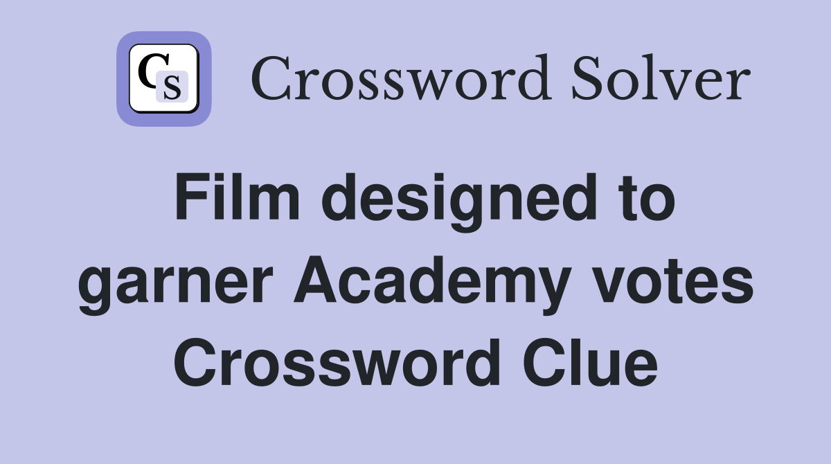 Film designed to garner Academy votes Crossword Clue