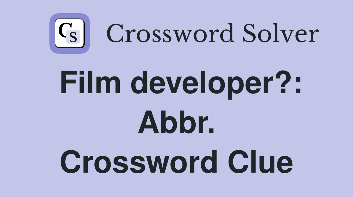 Film developer?: Abbr. Crossword Clue