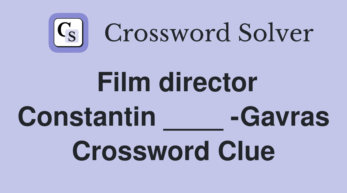 Film director Constantin ____ -Gavras Crossword Clue