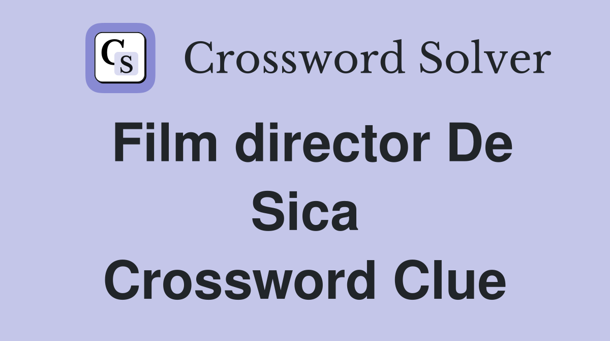 Film director De Sica Crossword Clue