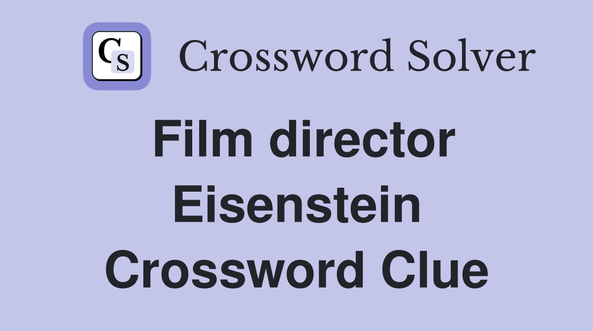 Film director Eisenstein Crossword Clue