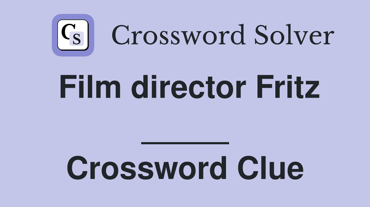 Film director Fritz _____ Crossword Clue