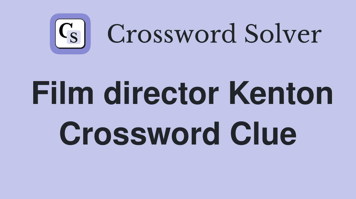 Film director Kenton Crossword Clue